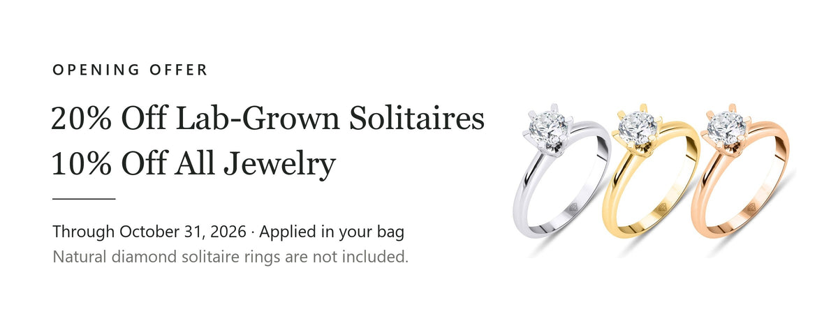 Opening offer: 20% off lab-grown solitaire rings and 10% off all jewelry through October 31, 2026, applied in your bag. Natural diamond solitaire rings are not included.